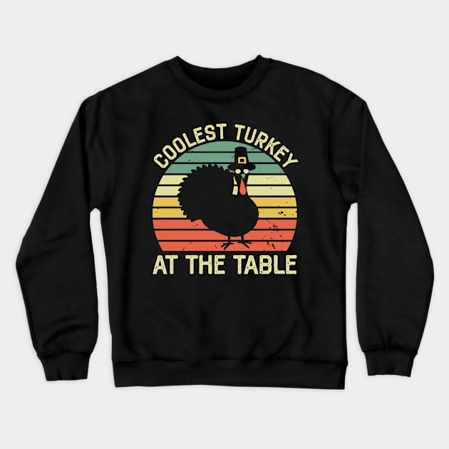 Coolest Turkey At The Table Funny Thanksgiving Crewneck Sweatshirt by DragonTees